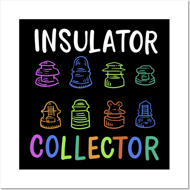 Insulator Collector Wall Art by maxdax